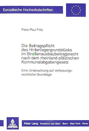 Die Beitragspflicht Des Hinterliegergrundstuecks Im Strassenausbaubeitragsrecht Nach Dem Rheinland-Pfaelzischen Kommunalabgabengesetz