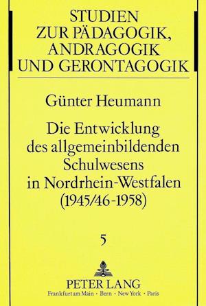 Die Entwicklung Des Allgemeinbildenden Schulwesens in Nordrhein-Westfalen (1945/46-1958)