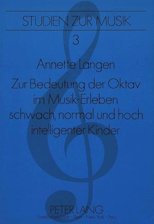 Zur Bedeutung Der Oktav Im Musik-Erleben Schwach, Normal Und Hoch Intelligenter Kinder