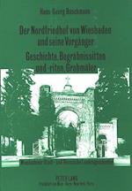Der Nordfriedhof Von Wiesbaden Und Seine Vorgaenger. Geschichte, Begraebnissitten Und -Riten, Grabmaeler