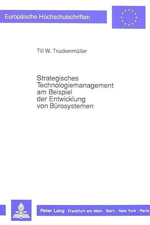 Strategisches Technologiemanagement Am Beispiel Der Entwicklung Von Buerosystemen