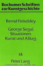 George Segal - Situationen - Kunst Und Alltag