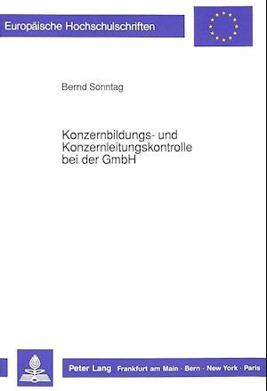 Konzernbildungs- Und Konzernleitungskontrolle Bei Der Gmbh