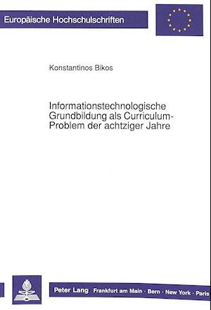 Informationstechnologische Grundbildung ALS Curriculum-Problem Der Achtziger Jahre