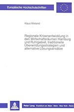 Regionale Krisenentwicklung in Den Wirtschaftsraeumen Hamburg Und Ruhrgebiet, Traditionelle Ueberwindungsstrategien Und Alternative Loesungsansaetze
