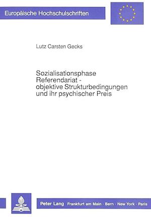 Sozialisationsphase Referendariat - Objektive Strukturbedingungen Und Ihr Psychischer Preis