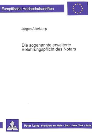 Die Sogenannte Erweiterte Belehrungspflicht Des Notars