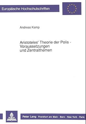 Aristoteles' Theorie Der Polis - Voraussetzungen Und Zentralthemen