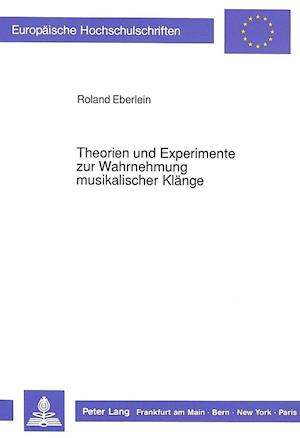 Theorien Und Experimente Zur Wahrnehmung Musikalischer Klaenge