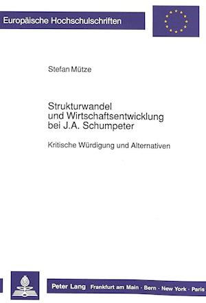 Strukturwandel Und Wirtschaftsentwicklung Bei J.A. Schumpeter
