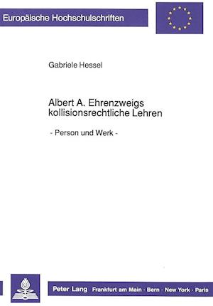 Albert A. Ehrenzweigs Kollisionsrechtliche Lehren