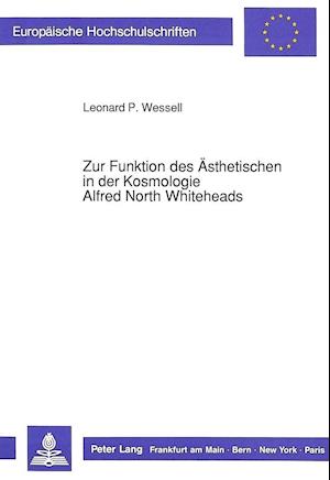 Zur Funktion Des Aesthetischen in Der Kosmologie Alfred North Whiteheads