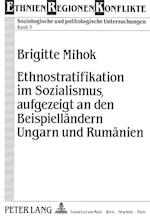 Ethnostratifikation Im Sozialismus, Aufgezeigt an Den Beispiellaendern Ungarn Und Rumaenien