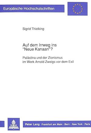 Auf Dem Irrweg Ins -Neue Kanaan-?