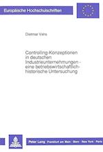 Controlling-Konzeptionen in Deutschen Industrieunternehmungen. - Eine Betriebswirtschaftlich-Historische Untersuchung