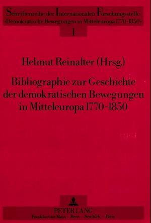 Bibliographie Zur Geschichte Der Demokratischen Bewegungen in Mitteleuropa 1770-1850