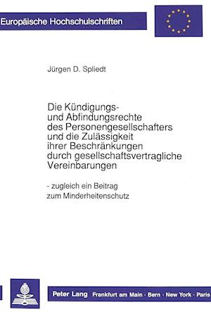 Die Kuendigungs- Und Abfindungsrechte Des Personengesellschafters Und Die Zulaessigkeit Ihrer Beschraenkungen Durch Gesellschaftliche Vereinbarungen