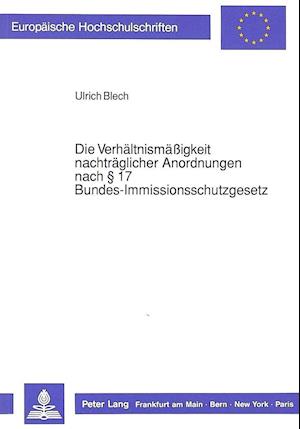 Die Verhaeltnismaessigkeit Nachtraeglicher Anordnungen Nach 17 Bundes-Immissionsschutzgesetz