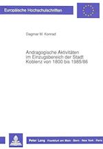 Andragogische Aktivitaeten Im Einzugsbereich Der Stadt Koblenz Von 1800 Bis 1985/86