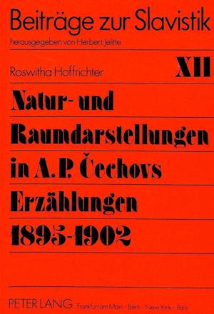 Natur- Und Raumdarstellungen in A.P. Cechovs Erzaehlungen 1895-1902
