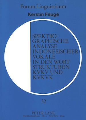 Spektrographische Analyse Indonesischer Vokale in Den Wortstrukturen Kvkv Und Kvkvk