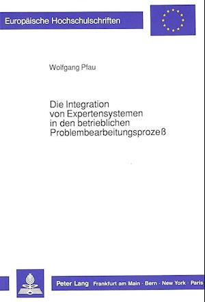 Die Integration Von Expertensystemen in Den Betrieblichen Problembearbeitungsprozess