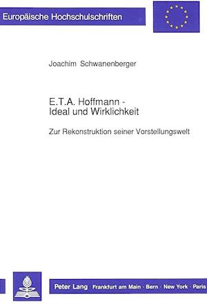 E.T.A. Hoffmann - Ideal Und Wirklichkeit