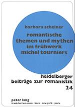 Romantische Themen Und Mythen Im Fruehwerk Michel Tourniers