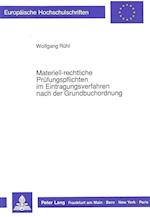 Materiell-Rechtliche Pruefungspflichten Im Eintragungsverfahren Nach Der Grundbuchordnung