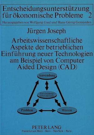 Arbeitswissenschaftliche Aspekte Der Betrieblichen Einfuehrung Neuer Technologien Am Beispiel Von Computer Aided Design (CAD)