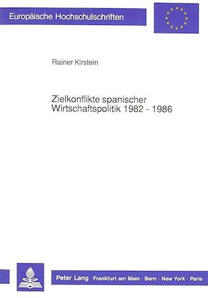 Zielkonflikte Spanischer Wirtschaftspolitik 1982 - 1986