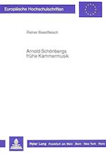 Arnold Schoenbergs Fruehe Kammermusik