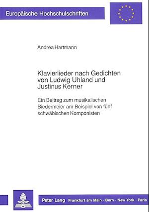 Klavierlieder Nach Gedichten Von Ludwig Uhland Und Justinus Kerner