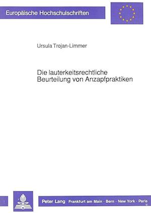 Die Lauterkeitsrechtliche Beurteilung Von Anzapfpraktiken