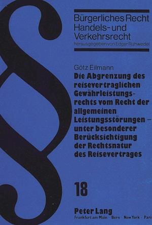 Die Abgrenzung Des Reisevertraglichen Gewaehrleistungsrechts Vom Recht Der Allgemeinen Leistungsstoerungen - Unter Besonderer Beruecksichtigung Der Rechtsnatur Des Reisevertrages