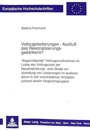 Vollzugslockerungen - Ausfluss Des Resozialisierungsgedankens?