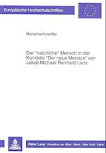 Der -Natuerliche- Mensch in Der Komoedie -Der Neue Menoza- Von Jakob Michael Reinhold Lenz
