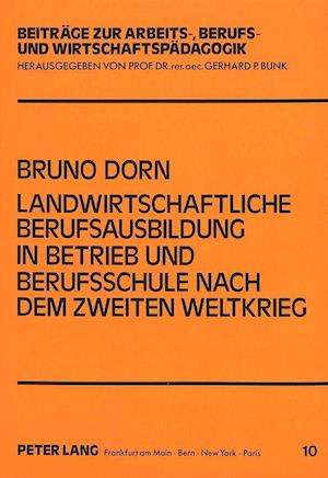 Landwirtschaftliche Berufsausbildung in Betrieb Und Berufsschule Nach Dem Zweiten Weltkrieg