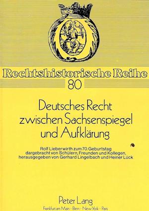 Deutsches Recht Zwischen Sachsenspiegel Und Aufklaerung