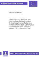 Spezifitaet Und Stabilitaet Von Aufmerksamkeitsstoerungen Bei Schizophrenen Patienten, Untersucht Mit Dem Continuous Performance Test Und Dem Span of