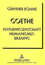 Goethe - Naturwissenschaft Humanismus Bildung