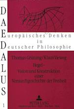 Hegel - Vision Und Konstruktion Einer Vernunftgeschichte Der Freiheit