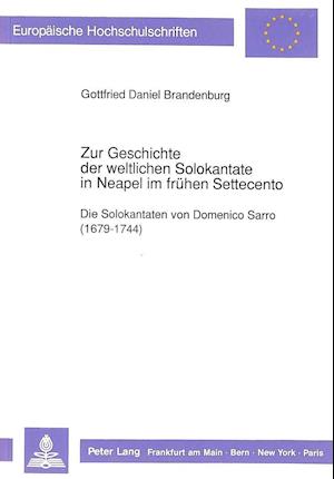 Zur Geschichte Der Weltlichen Solokantate in Neapel Im Fruehen Settecento