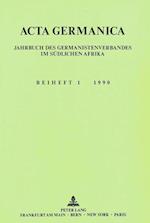 ACTA Germanica. Jahrbuch Des Germanistenverbandes Im Suedlichen Afrika. Beiheft 1 1990