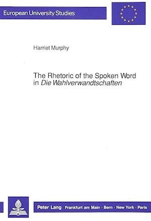 The Rhetoric of the Spoken Word in Die Wahlverwandtschaften