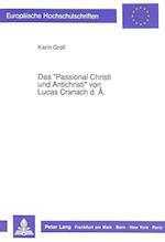 Das -Passional Christi Und Antichristi- Von Lucas Cranach D. Ae.