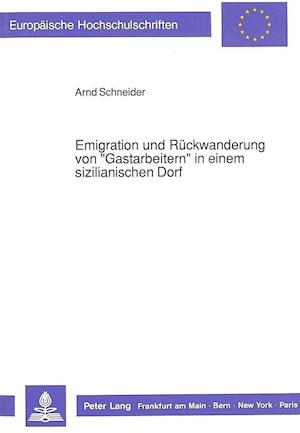 Emigration Und Rueckwanderung Von -Gastarbeitern- In Einem Sizilianischen Dorf