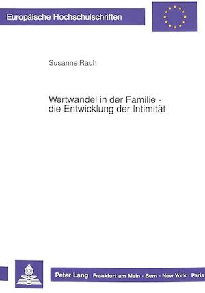 Wertwandel in Der Familie - Die Entwicklung Der Intimitaet