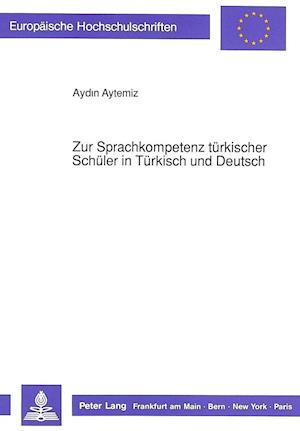 Zur Sprachkompetenz Tuerkischer Schueler in Tuerkisch Und Deutsch