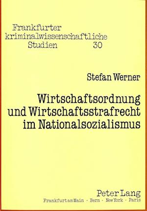 Wirtschaftsordnung Und Wirtschaftsstrafrecht Im Nationalsozialismus